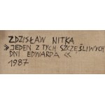 Zdzisław Nitka (b. 1962, Oborniki Śląskie), One of Edward's Happy Days, 1987