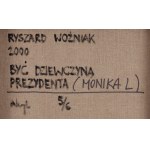 Ryszard Woźniak (b. 1956, Białystok), Being the President's Girlfriend (Monika L), 2000