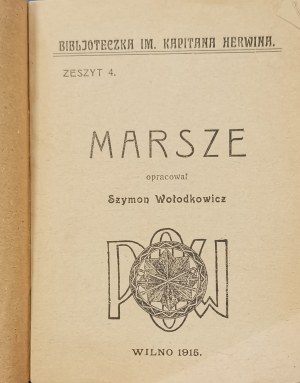 Wołodkowicz Sz.- Marsze. [POW, Biblioteczka Im. Kapitana Herwina, z.4, Wilno, 1915]