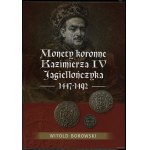 Witold Borowski - The Crown Coins of Casimir IV Jagiellon, 1447–1492, Sieraków 2025, ISBN 9788397701205