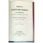 STADNICKI - BRACIA WŁADYSŁAWA-JAGIEŁŁY OLGIERDOWICZA KRÓLA POLSKI, WIELKIEGO XIĘCIA LITWY. wyd.1867