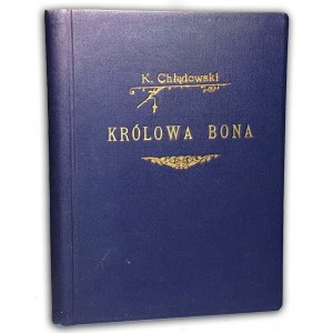 CHŁĘDOWSKI- KRÓLOWA BONA wyd. 1932
