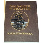 KONOPNICKA - PAN BALCER W BRAZYLII wyd. 1910