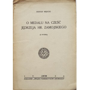 Mękicki Rudolf, O MEDALU NA CZEŚĆ JĘDRZEJA HR. ZAMOJSKIEGO, Lwów 1926.