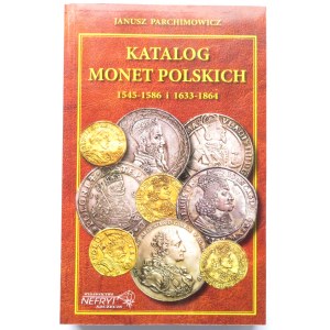 J. Parchimowicz, Katalog monet polskich 1545-1586 i 1633-1864, wyd. 3, Szczecin