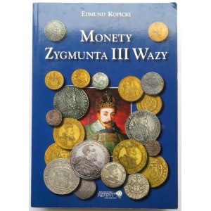 Edmund Kopicki, Monety Zygmunta III Wazy, Nefryt, Szczecin 2007