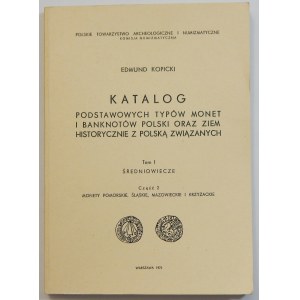 Edmund Kopicki, Katalog Podstawowych typów monet i banknotów ... - Tom I Średniowiecze Część 2 Monety pomorskie, śląskie, mazowieckie i krzyżackie