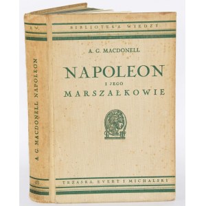 MACDONELL ARCHIBALD GORDON - NAPOLEON I JEGO MARSZAŁKOWIE. Z 28 PORTRETAMI.