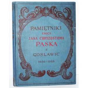 PASEK JAN CHRYZOSTOM Z GOSŁAWIC - PAMIĘTNIKI JAN...Z CZASÓW PANOWANIA JANA KAZIMIERZA, MICHAŁA KORYBUTA I JANA III 1656-1688.