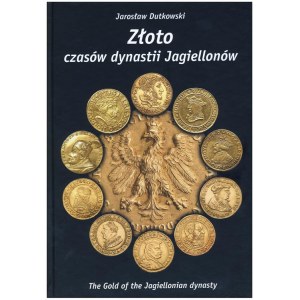 Złoto czasów dynastii Jagiellonów 2010r., J.Dutkowski