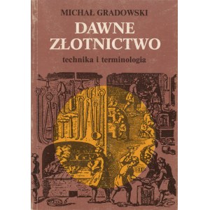 Dawne złotnictwo technika i terminologia, M. Gradowski