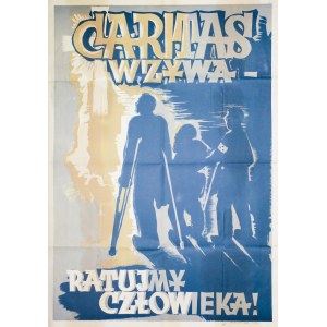 JASIŃSKI, SEWERYN. Plakat CARITAS WZYWA – RATUJMY CZŁOWIEKA