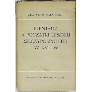 Z. Sadowski, Pieniądz a początki upadku Rzeczypospoliotej w XVII w. , PWN