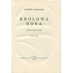 CHŁĘDOWSKI Kazimierz – Królowa Bona. Obrazy czasu i ludzi.