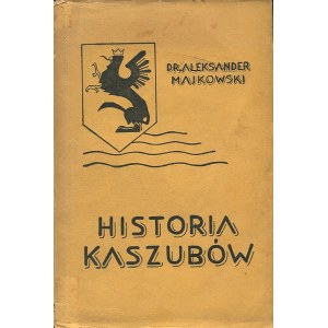 MAJKOWSKI Aleksander – Historia Kaszubów. Z ilustracjami i podobizną autora.