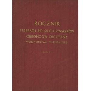 Rocznik Federacji Polskich Związków Obrońców Ojczyzny Województwa Wileńskiego. Rocznik II.