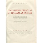 BUŁHAK Jan – Dwadzieścia sześć lat z Ruszczycem. Ilustracyj 230 w tem 22 plansze barwne,59 plansz jednobarwnych i 149 rycin w tekście podług zdjęć fotograficznych autora. Odbitka z wydawnictwa zbiorowego p.t. „Ferdynand Ruszczyc, życie i dzieło”