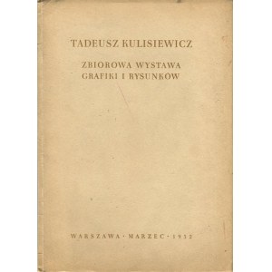 [Kulisiewicz] – Tadeusz Kulisiewicz. Zbiorowa wystawa grafik i rysunków. Katalog.