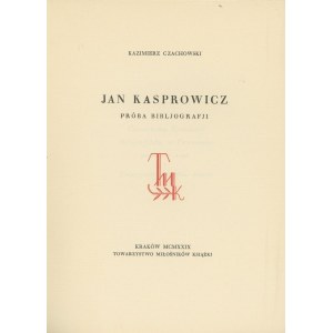 CZACHOWSKI Kazimierz – Jan Kasprowicz. Próba bibljografji.
