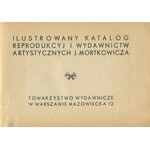 Ilustrowany katalog reprodukcyj i wydawnictw artystycznych J. Mortkowicza.