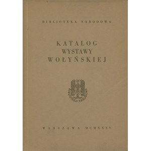 Katalog Wystawy Wołyńskiej.