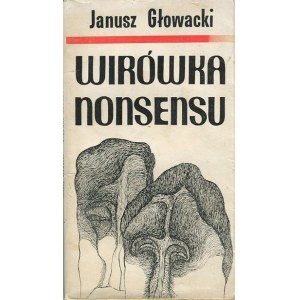 GŁOWACKI Janusz – Wirówka nonsensu.