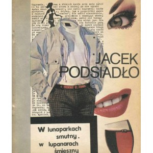 PODSIADŁO Jacek – W lunaparkach smutny, w lupanarach śmieszny.