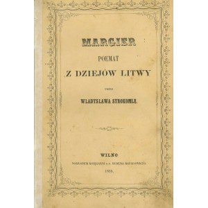 SYROKOMLA Władysław [wł. KONDRATOWICZ Ludwik] – Margier. Poemat z dziejów Litwy.