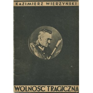WIERZYŃSKI Kazimierz – Wolność tragiczna.