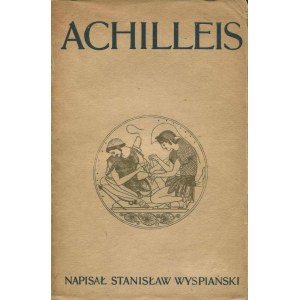 WYSPIAŃSKI Stanisław – Achilleis. Sceny dramatyczne.