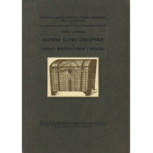 DYNOWSKI Witold – Barwne kufry chłopskie z okolic Wileńszczyzny i Polesia.