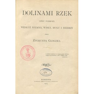 GLOGER Zygmunt – Dolinami rzek. Opisy podróży wzdłuż Niemna, Wisły, Bugu i Biebrzy.