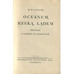 LEPECKI Mieczysław – Oceanem, rzeką, lądem. Przygody z podróży po Argentynie.