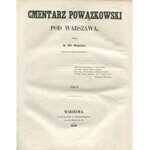 [Varsaviana] – WÓJCICKI Kazimierz Władysław – Cmentarz Powązkowski pod Warszawą. Litografija M. Fajansa. Ryciny A. Matuszkiewicza. Tom I-III.