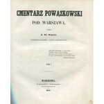 [Varsaviana] – WÓJCICKI Kazimierz Władysław – Cmentarz Powązkowski pod Warszawą. Litografija M. Fajansa. Ryciny A. Matuszkiewicza. Tom I-III.