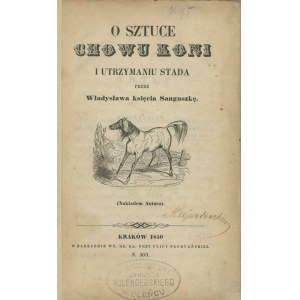 [Konie] – SANGUSZKO Władysław – O sztuce chowu koni i utrzymaniu stada.