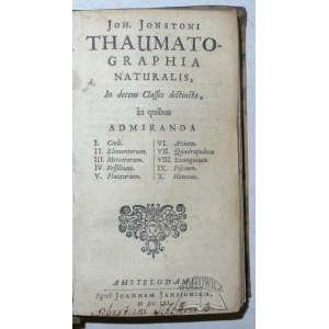JONSTON Jan, Thaumatographia naturalis, in decem classes distincta in quibus admiranda