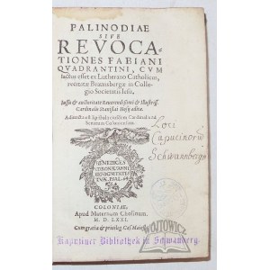 (QUADRANTINUS Fabian), Palinodiae sive revocationes Fabiani Quadrantini, cum factus effet ex Lutherano Catholicus recitatae...