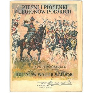 WALLEK Walewski Bolesław, Pieśni i piosenki Legionów Polskich.