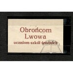 (OBRONA Lwowa). Obrońcom Lwowa uczniom szkół średnich.