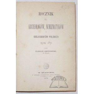 KRZYŻANOWSKI Stanisław, Rocznik dla archeologów, numizmatyków i bibliografów polskich. Rok 1871.