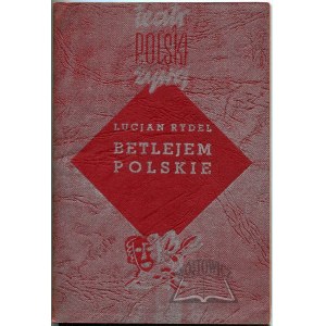 RYDEL Lucyan, Betlejem polskie.