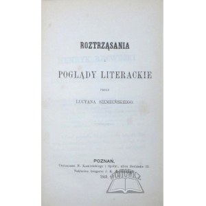 SIEMIEŃSKI Lucyan, Roztrząsania i poglądy literackie.