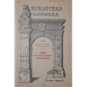 CHOŁODECKI Józef Białynia, Lwów w czasie powstania listopadowego.