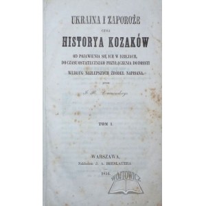 CZARNOWSKI Jan Nepomucen (1822-1894)., Ukraina i Zaporoże czyli historya Kozaków