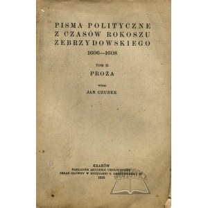 CZUBEK Jan, Pisma polityczne z czasów Rokoszu Zebrzydowskiego 1606 - 1608.