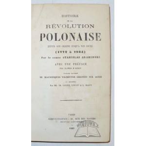 (FAYARD Jan Artemi) Pesud.: Araminski Stanislas, Histoire de la Révolution Polonaise depuis son origine jusqu'a nos jours (1772 &#224; 1864).