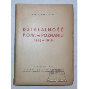 KANDZIORA Karol, Działalność P.O.W. w Poznaniu 1918-1919.