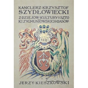 KIESZKOWSKI Jerzy, Kanclerz Krzysztof Szydłowiecki.