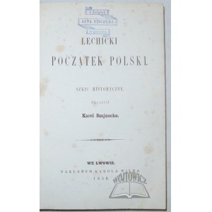 SZAJNOCHA Karol, Lechicki początek Polski.
